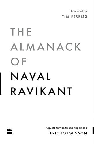 The Almanack of Naval Ravikant by Eric Jorgenson